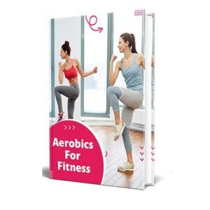 Aerobics for Fitness - eBook with Resell Rights
