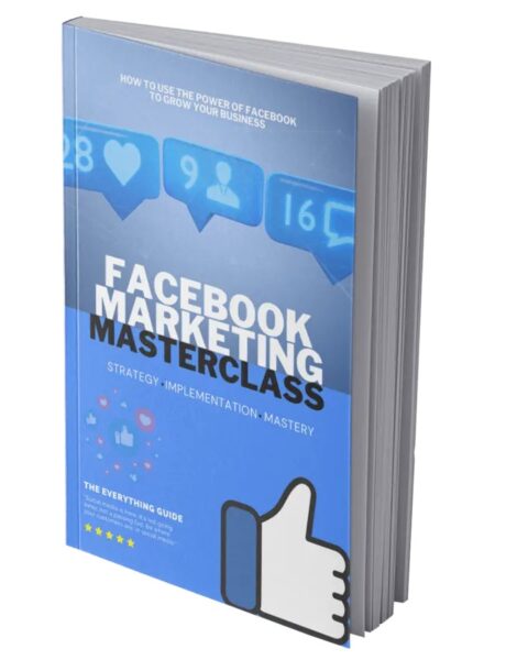 Facebook Marketing Masterclass - eBook with Resell Rights