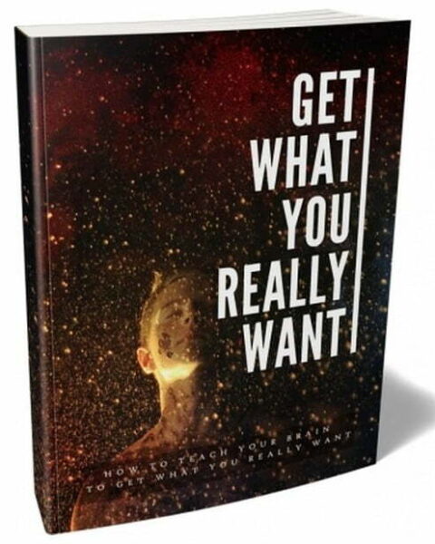 Get What You Really Want - eBook with Resell Rights