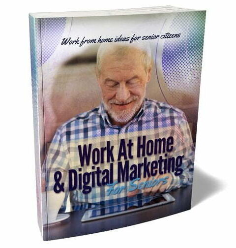Work at Home & Digital Marketing for Seniors - eBook with Resell Rights