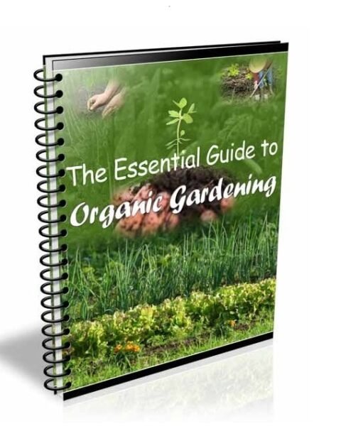 The Essential Guide to Organic Gardening - eBook with Resell Rights